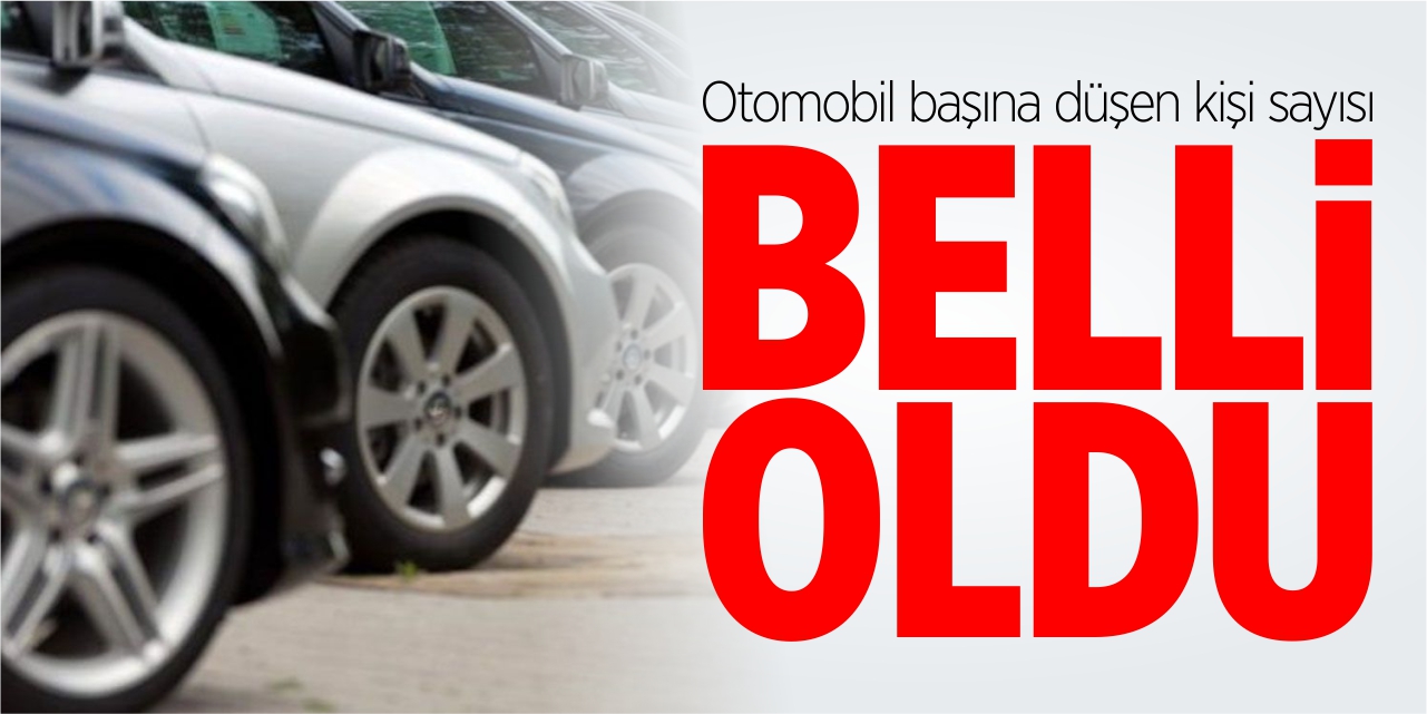 Otomobil başına düşen kişi sayısı belli oldu