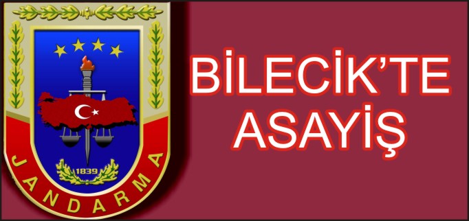 BİLECİK’TE ASAYİŞ
