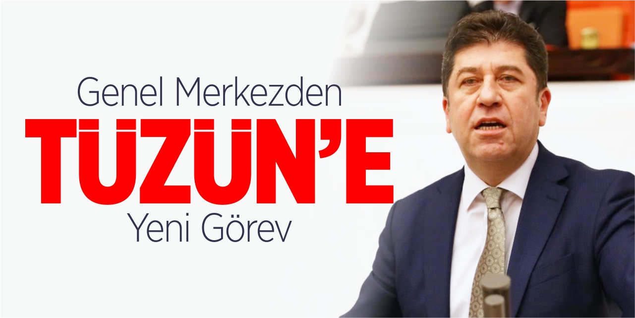 Genel merkezden Tüzün’e yeni görev