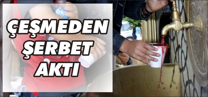 ÇEŞMEDEN ŞERBET AKTI