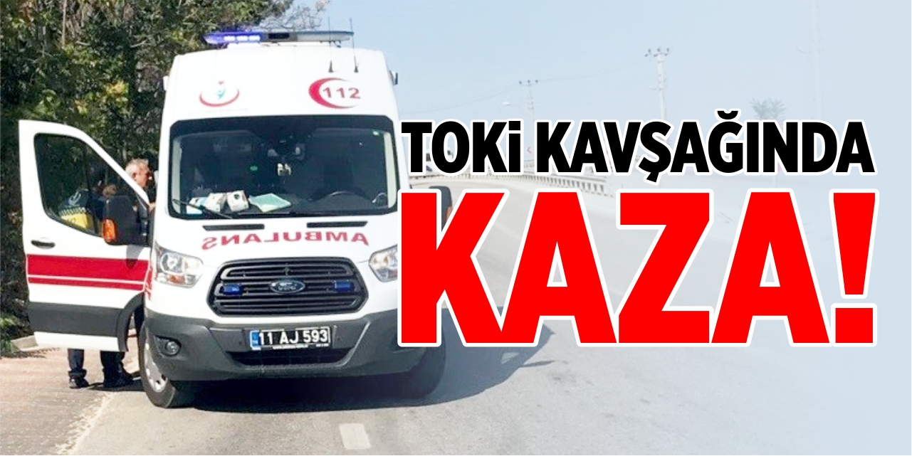 TOKİ kavşağında kaza