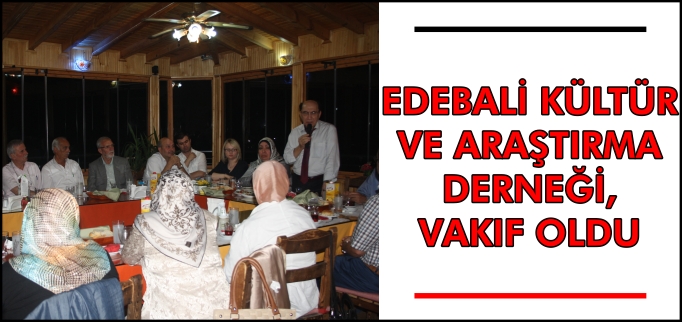 EDEBALİ KÜLTÜR VE DAYANIŞMA DERNEĞİ, VAKIF OLDU