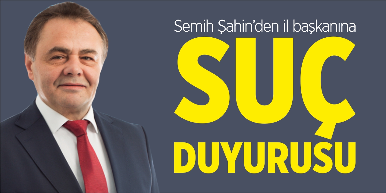 Semih Şahin'den Metin Yaşar'a suç duyurusu