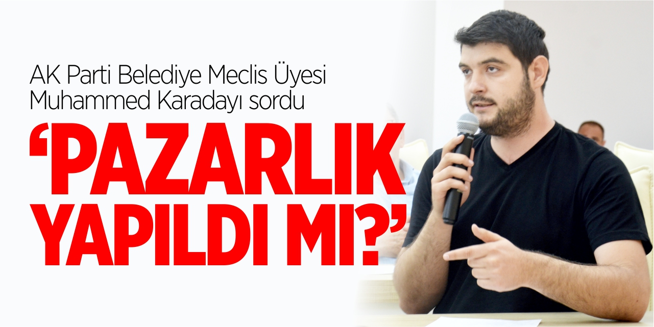 “Pazarlık yapıldı mı?”