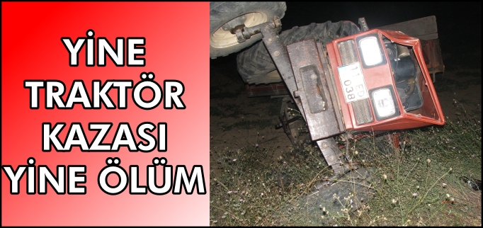 YİNE TRAKTÖR KAZASI, YİNE ÖLÜM