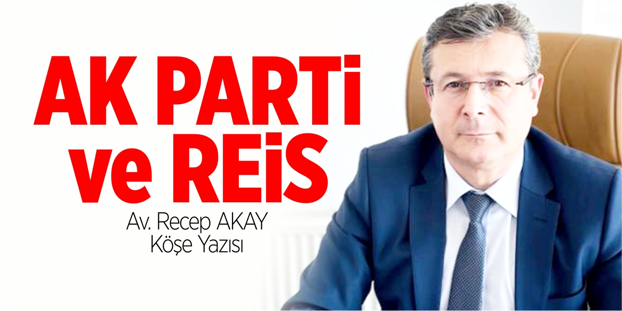 AK Parti ve Reis