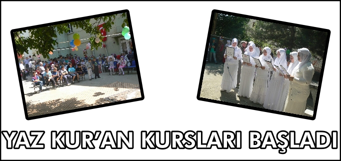 YAZ KUR’AN KURSLARI BAŞLADI