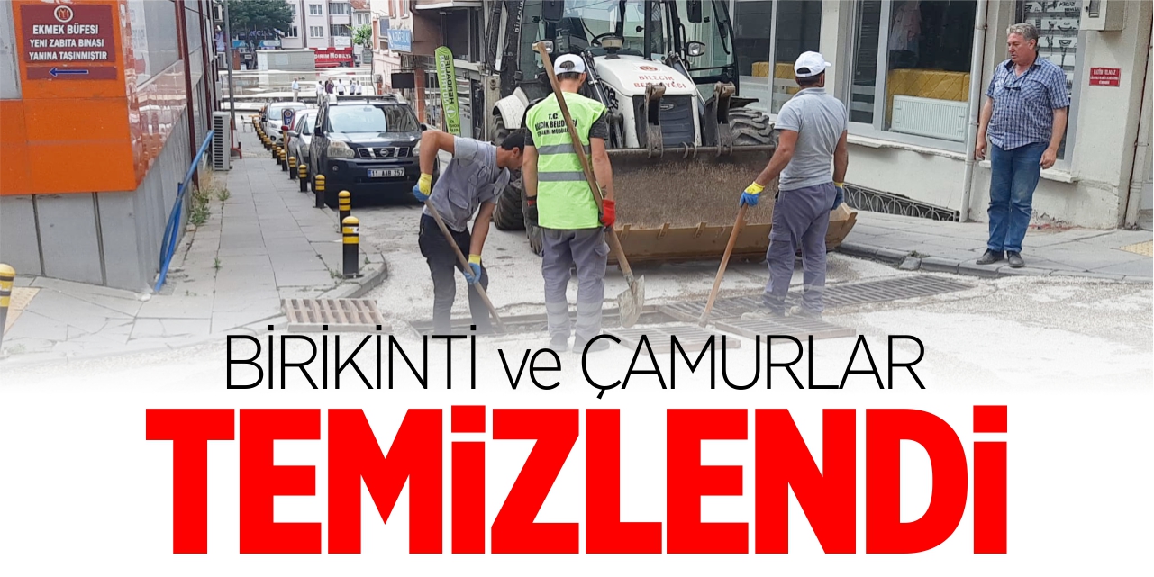 Birikinti ve çamurlar temizlendi