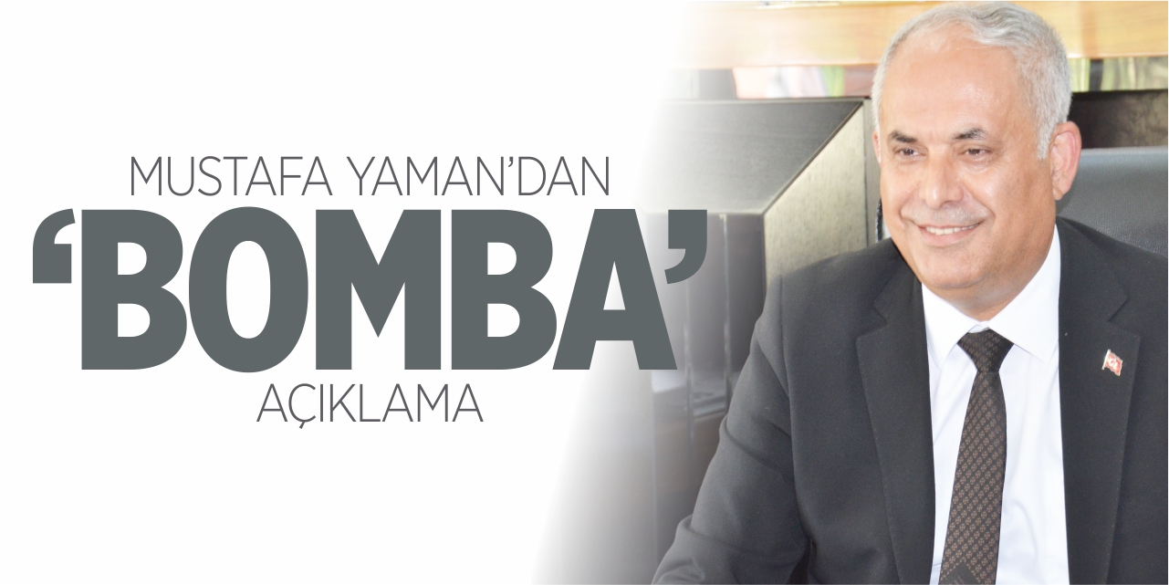 Mustafa Yaman'dan 'Bomba' açıklama!