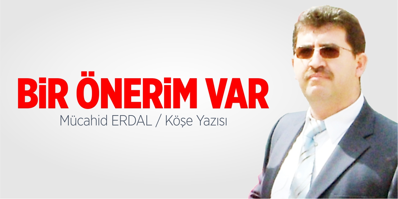 Bir önerim var!..