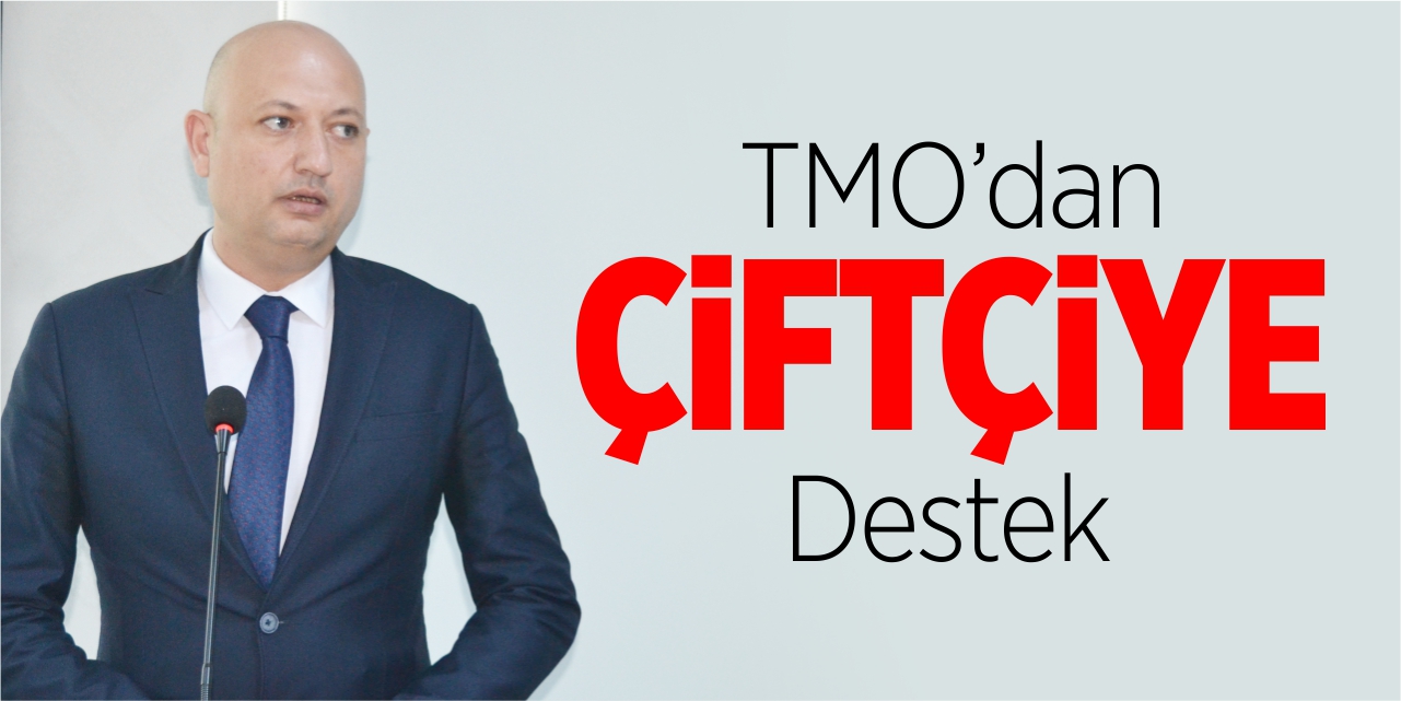 TMO'dan çiftçiye destek