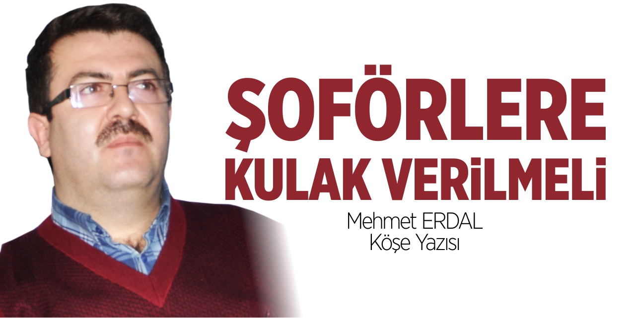 Şoförlere kulak verilmeli