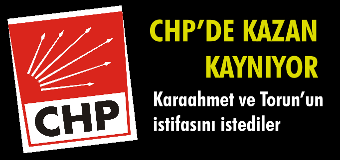 CHP’DE KAZAN KAYNIYOR