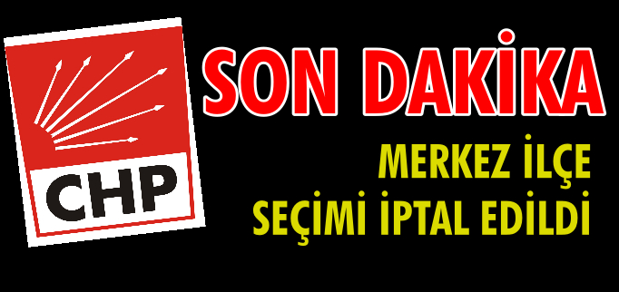 MERKEZ İLÇE SEÇİMİ İPTAL EDİLDİ