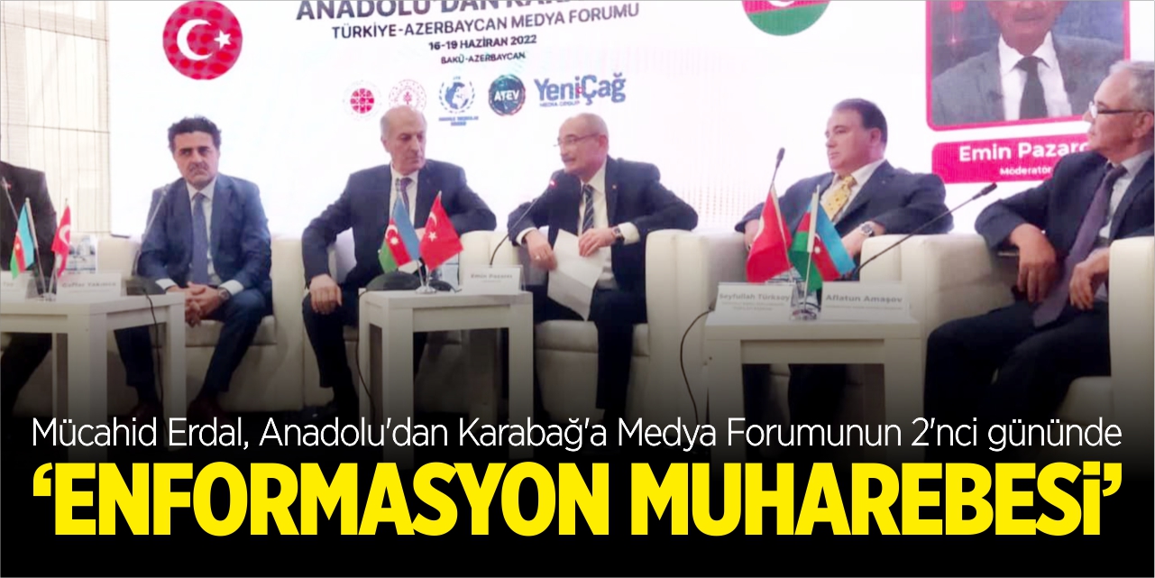 Mücahid Erdal, Anadolu’dan Karabağ’a Medya Forumunun 2’nci gününde