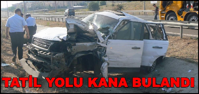 TATİL YOLU KANA BULANDI