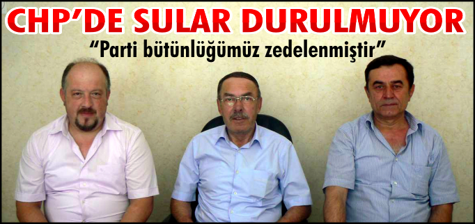 CHP’DE SULAR DURULMUYOR