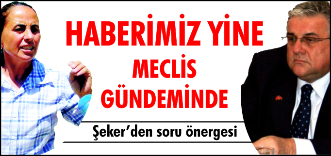 HABERİMİZ YİNE MECLİS GÜNDEMİNDE