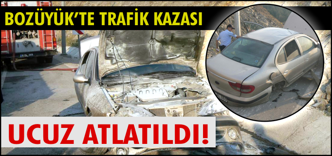 BOZÜYÜK’TE TRAFİK KAZASI 1 YARALI
