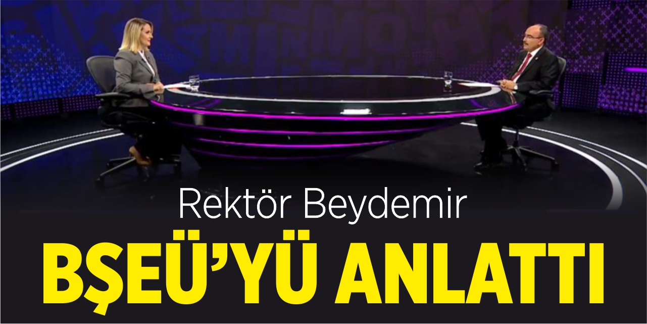 Rektör Beydemir BŞEÜ'yü anlattı