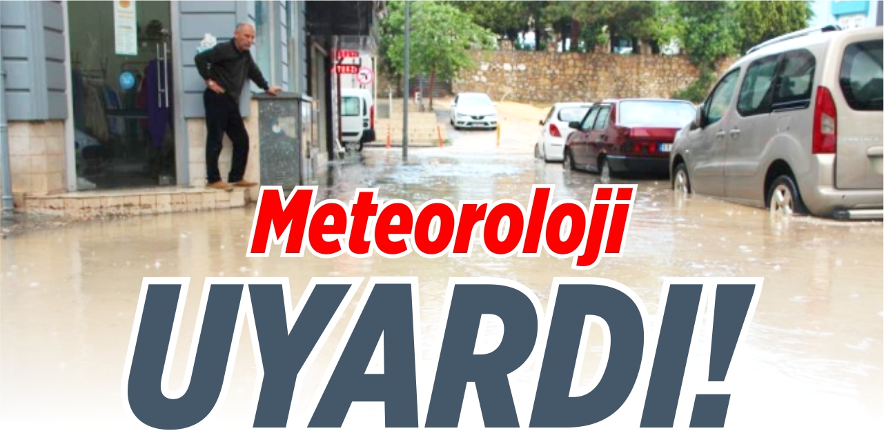 Meteorolojiden sağanak uyarısı!