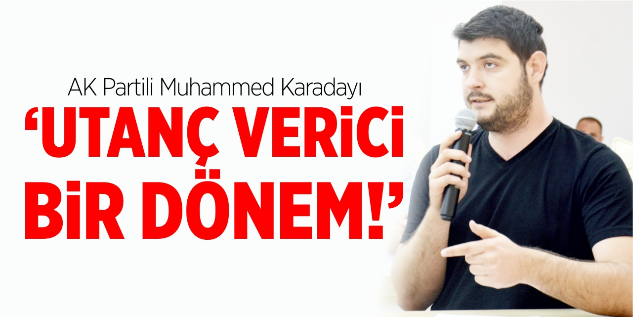 "Utanç verici bir dönem"