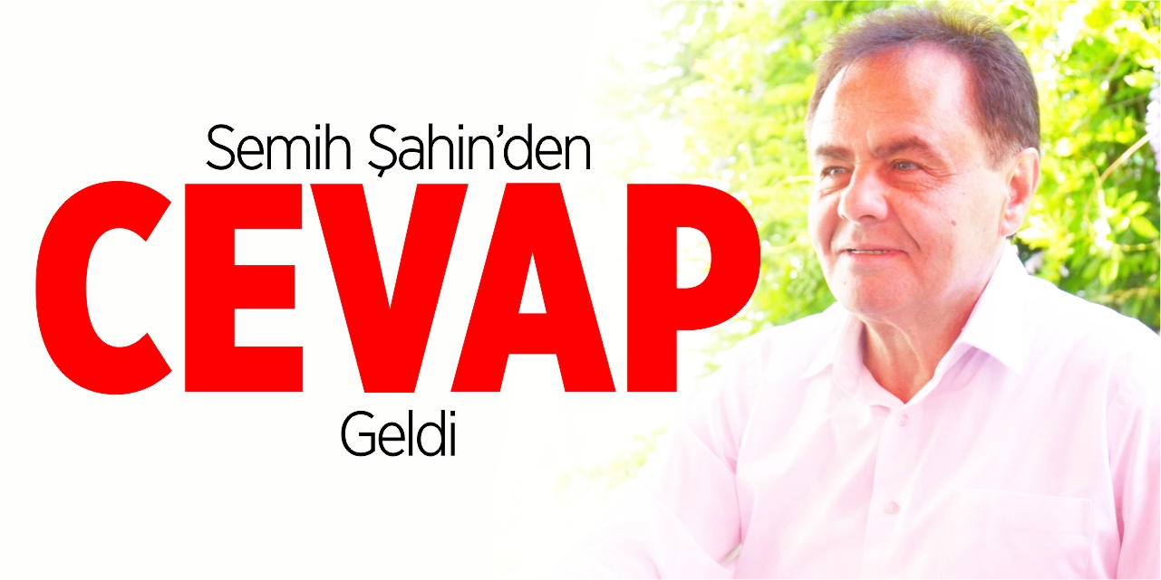 Semih Şahin’den cevap geldi