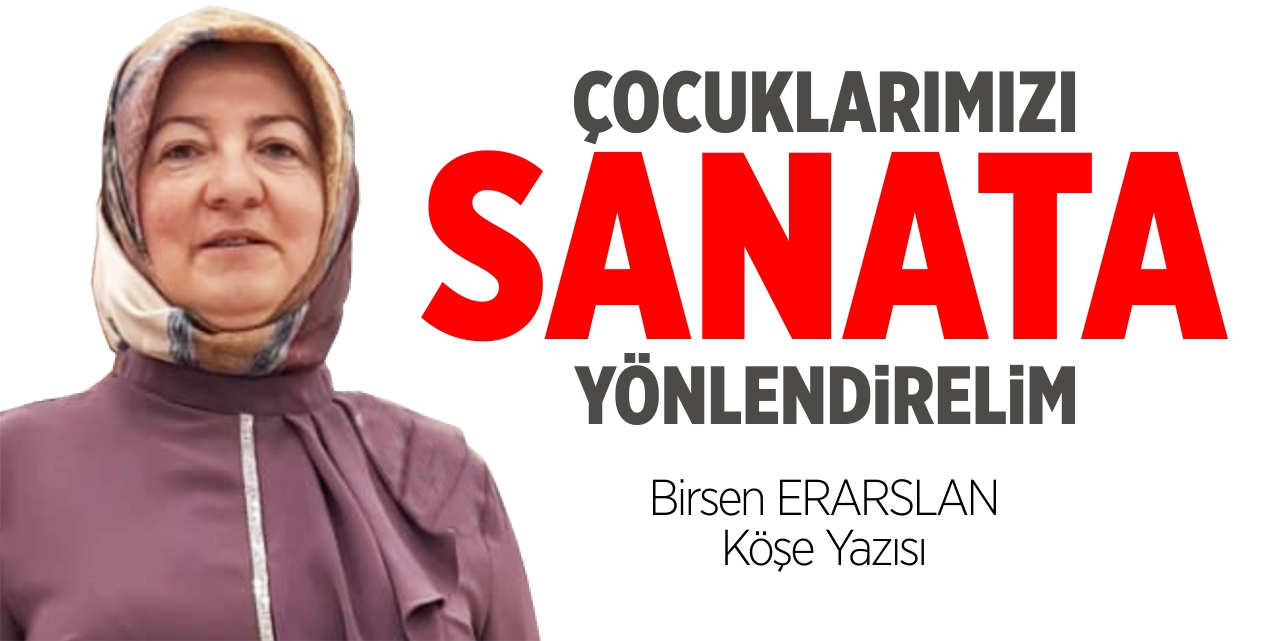Çocuklarımızı sanata yönlendirelim