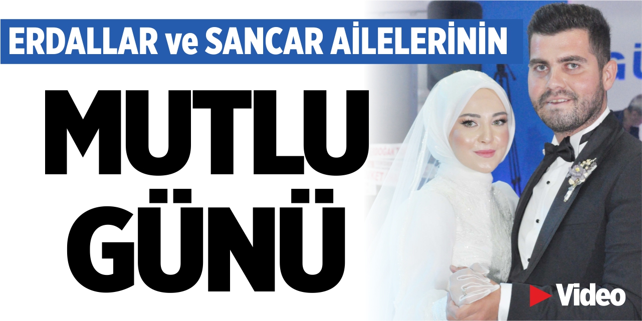 Erdallar ve Sancar Ailelerinin mutlu günü