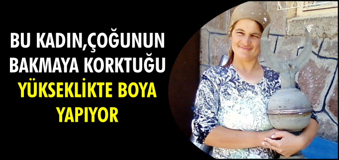 BU KADIN, ÇOCUĞUN BAKMAYA KORKTUĞU YÜKSEKLİKTE BOYA YAPIYOR