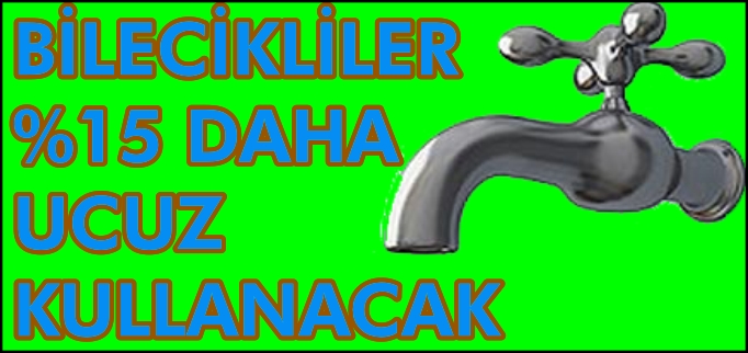 BİLECİK, SUYU %15 DAHA UCUZ KULLANACAK