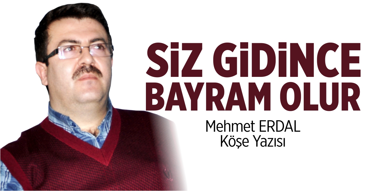 Siz gidince bayram olur