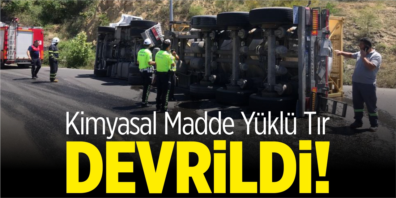 Kimyasal madde yüklü tır devrildi