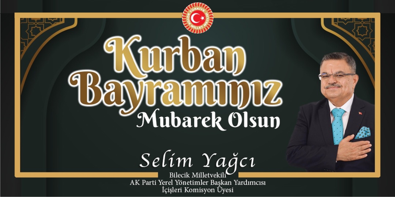 AK Parti Bilecik Milletvekili Selim Yağcı'nın Bayram Tebriği