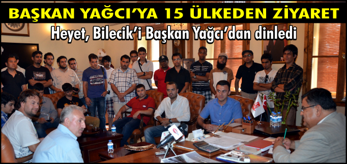 BAŞKAN YAĞCI’YA 15 ÜLKEDEN ZİYARET