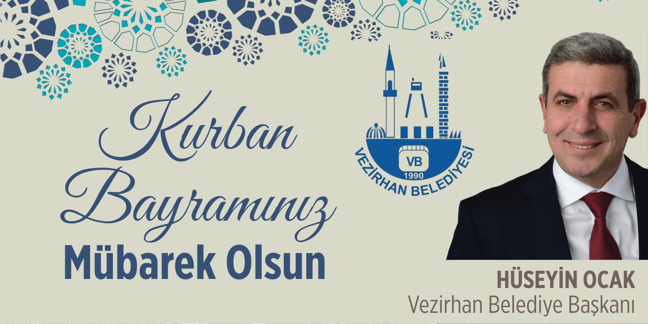 Vezirhan Belediye Başkanı Hüseyin Ocak'ın Bayram Tebriği