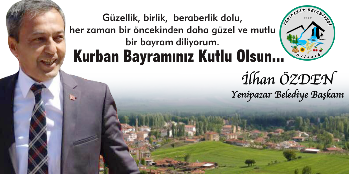 Yenipazar Belediye Başkanı İlhan Özden'in Bayram Tebriği