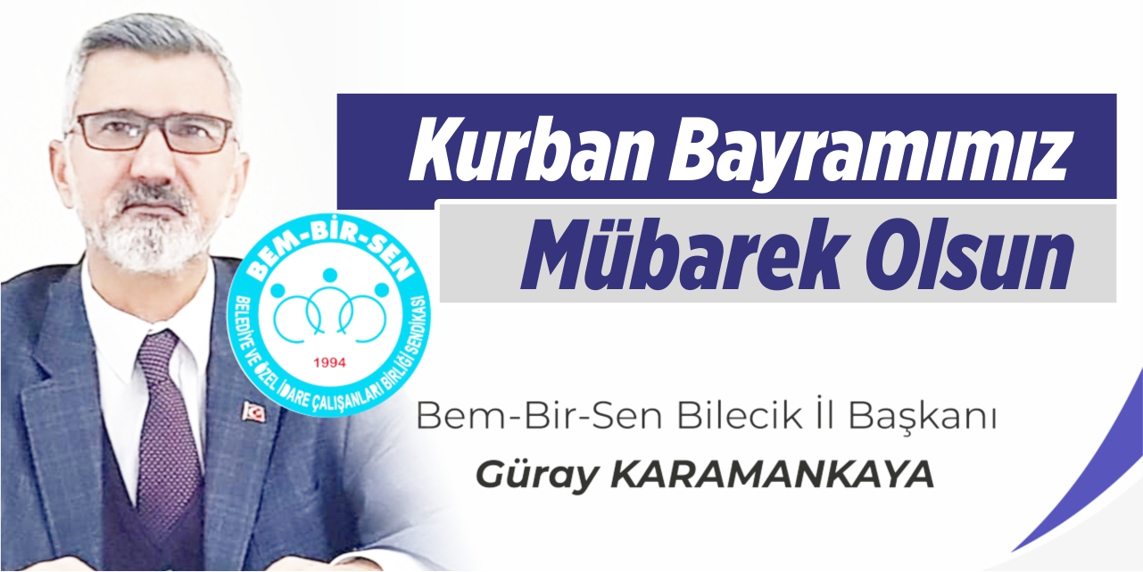 Bem Bir-Sen Bilecik İl Başkanı Güray Karamankaya Bayram tebriği