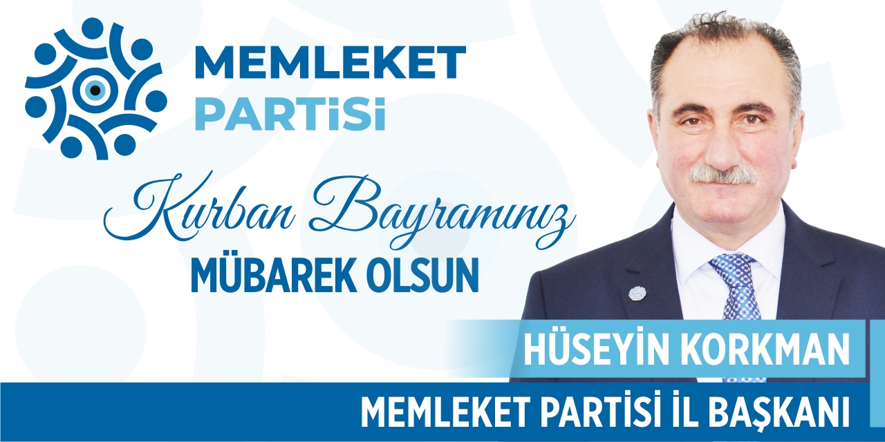Memleket Partisi Bilecik İl Başkanı Hüseyin Korkman'ın Bayram Tebriği