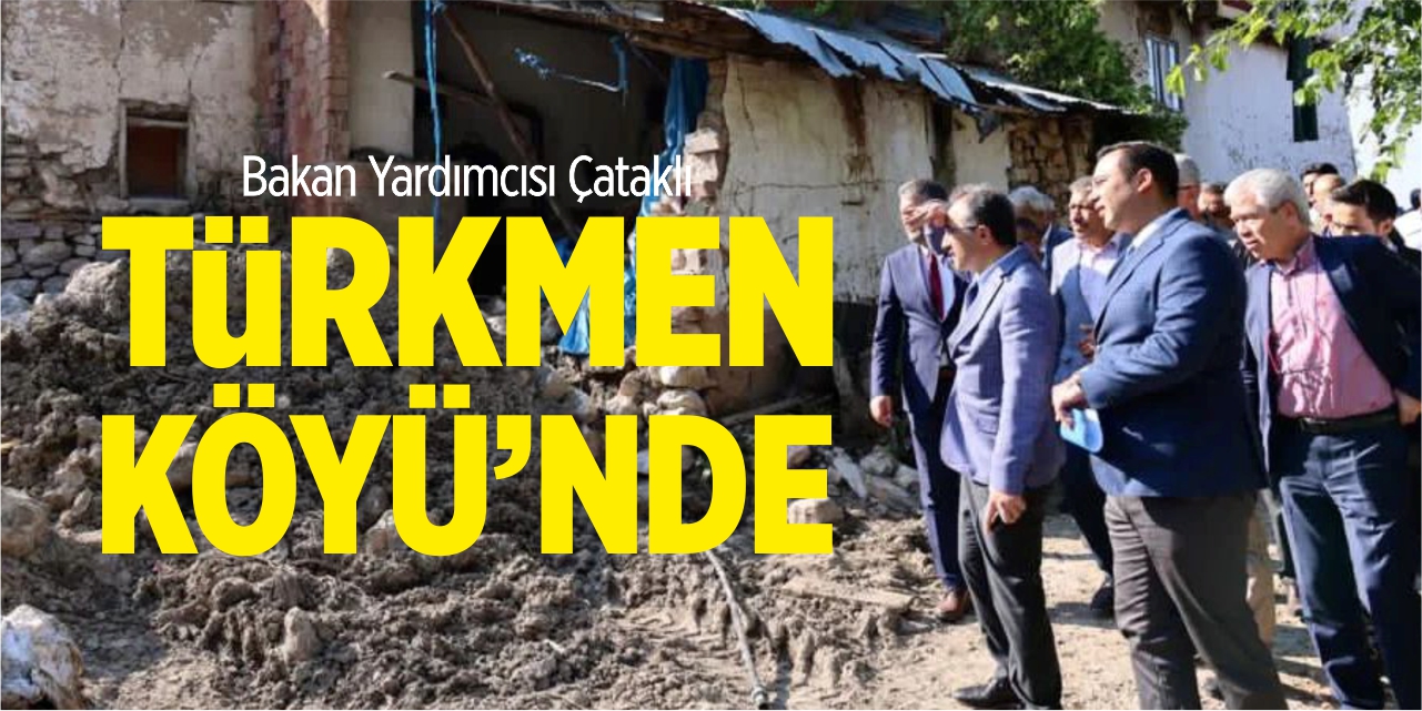 Bakan Yardımcısı Çataklı Türkmen Köyü'nde