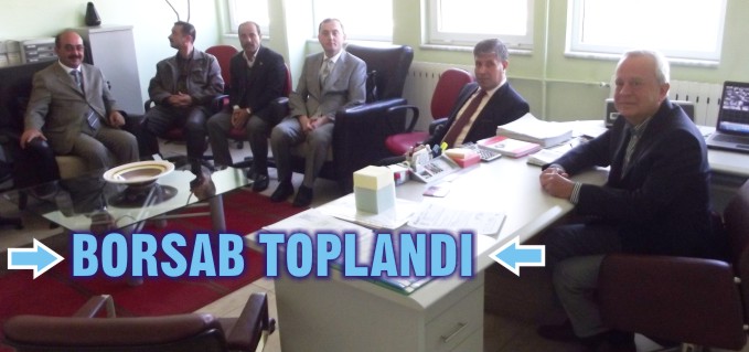 BORSAB MÜTEŞEBBİS HEYET TOPLANTISI YAPILDI