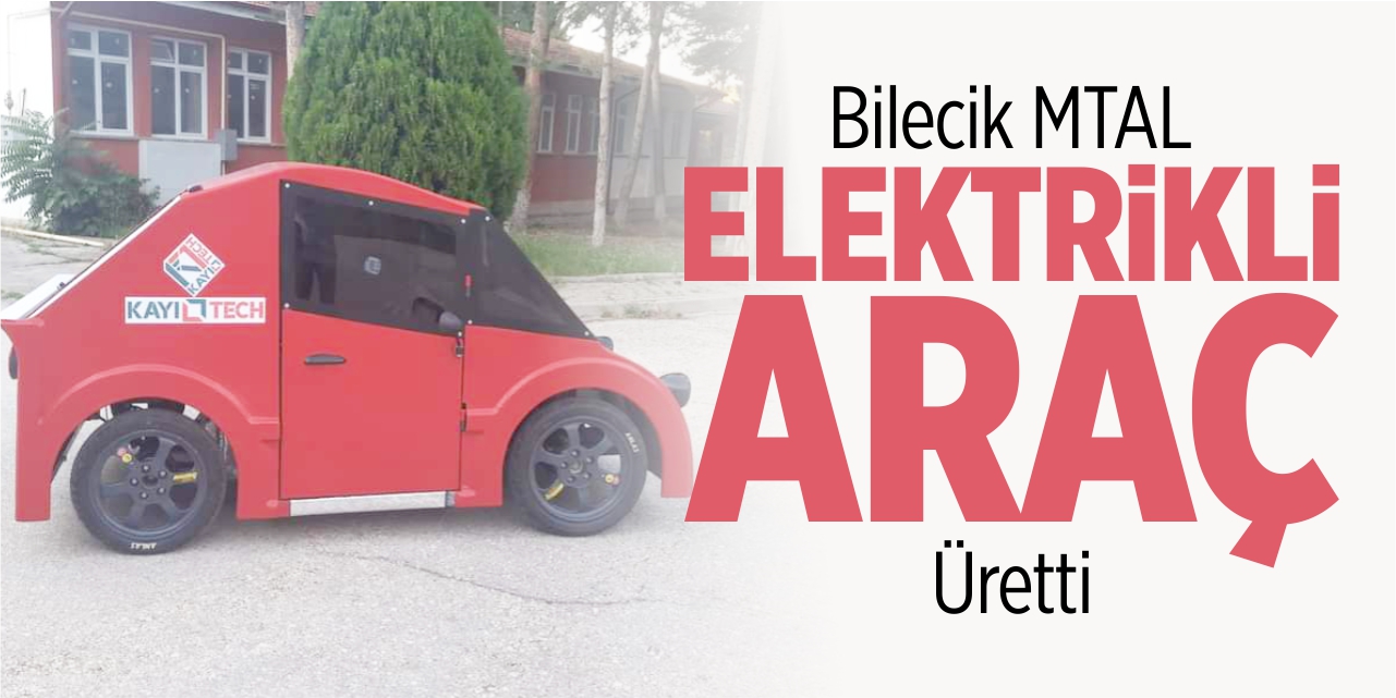 Bilecik MTAL elektrikli araç üretti