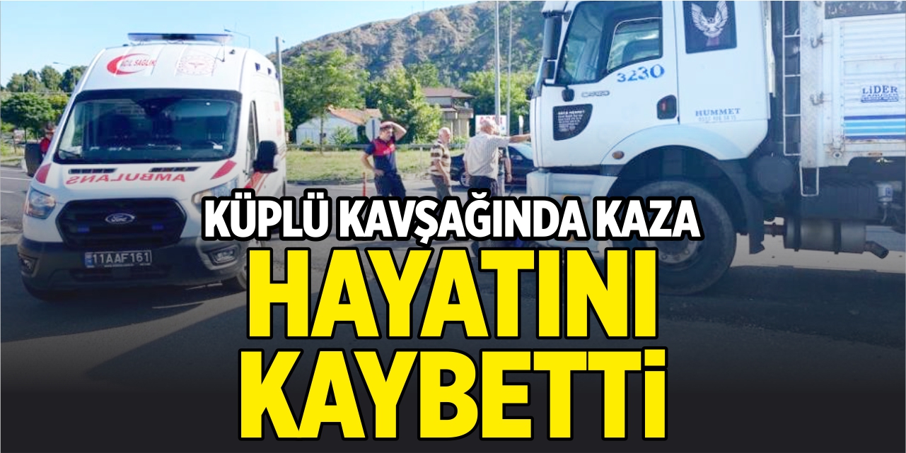 Küplü kavşağında kaza: 1 ölü