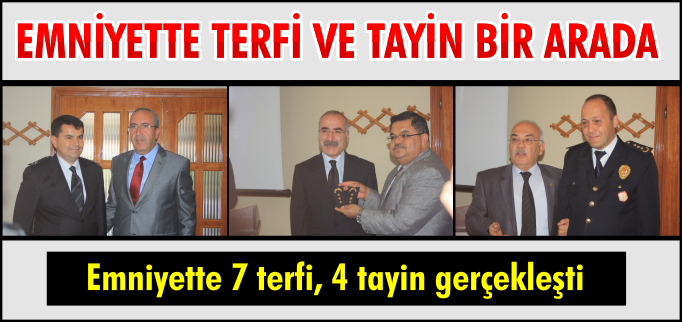 EMNİYETTE TERFİ VE TAYİN BİR ARADA
