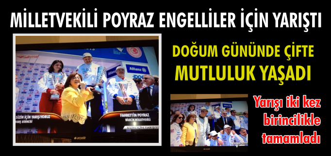 MİLLETVEKİLİ POYRAZ ENGELLİLER İÇİN YARIŞTI