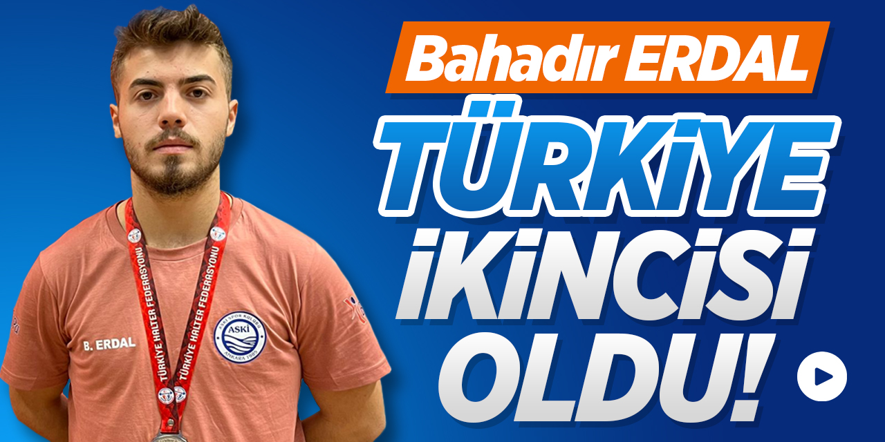 Bahadır Erdal Türkiye İkincisi Oldu