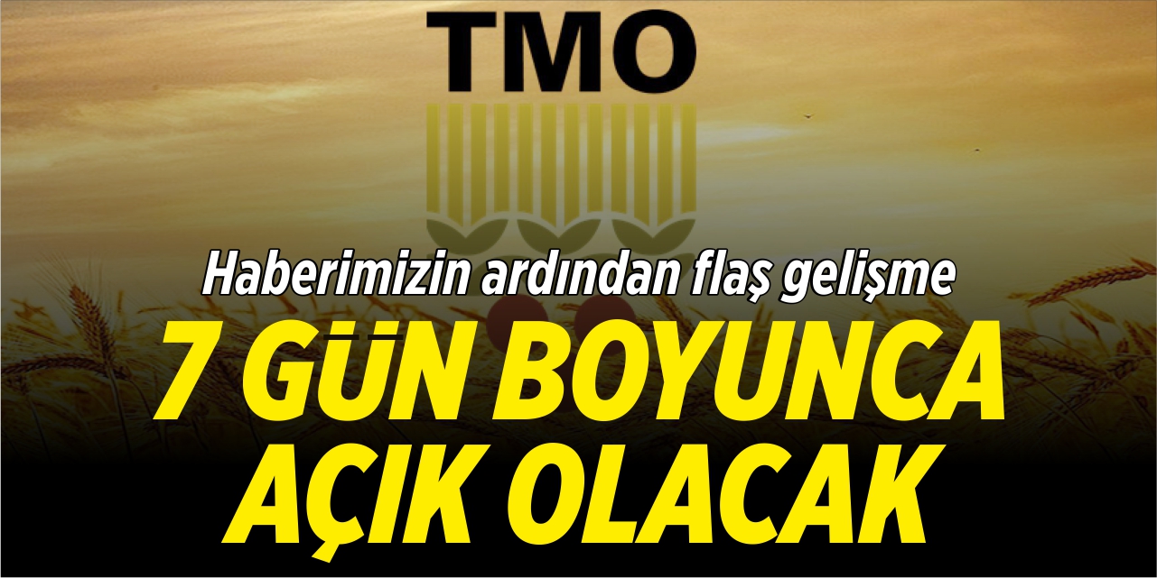 TMO 7 gün alım yapacak