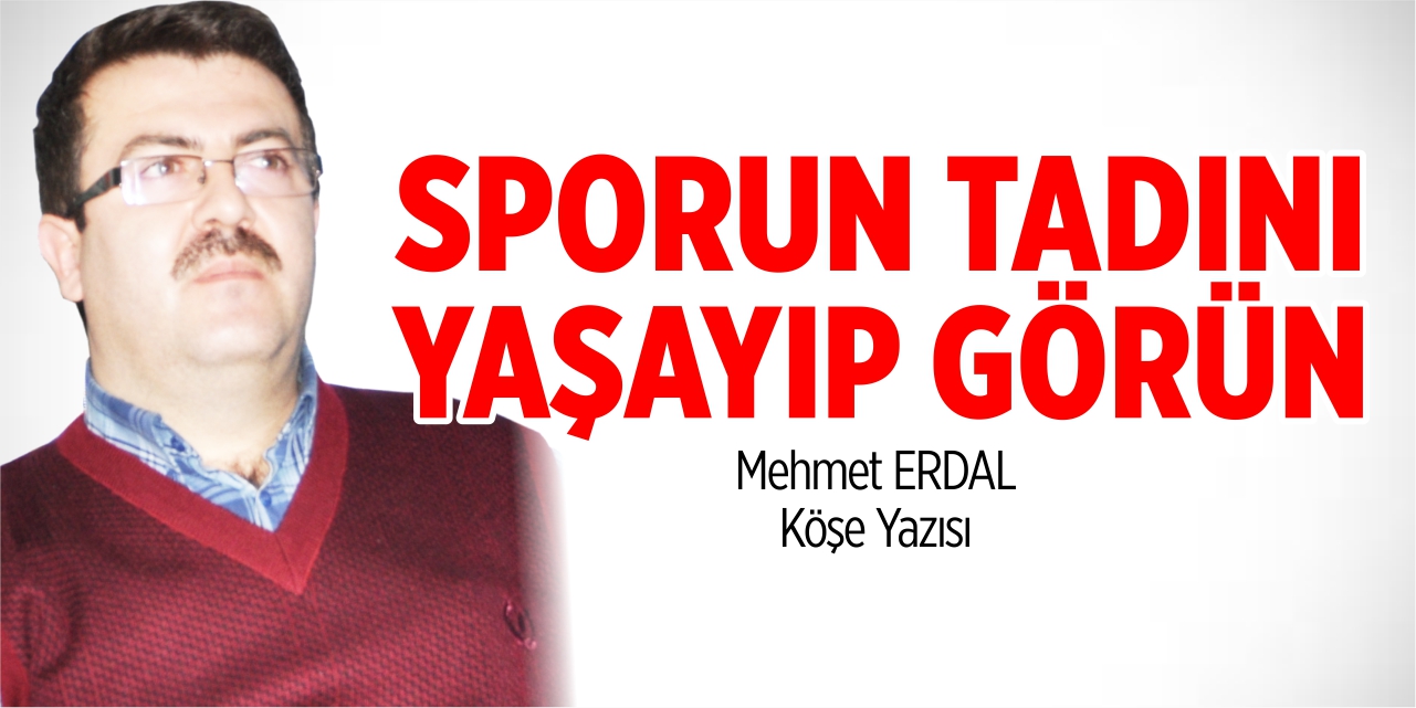 Sporun tadını yaşayıp görün