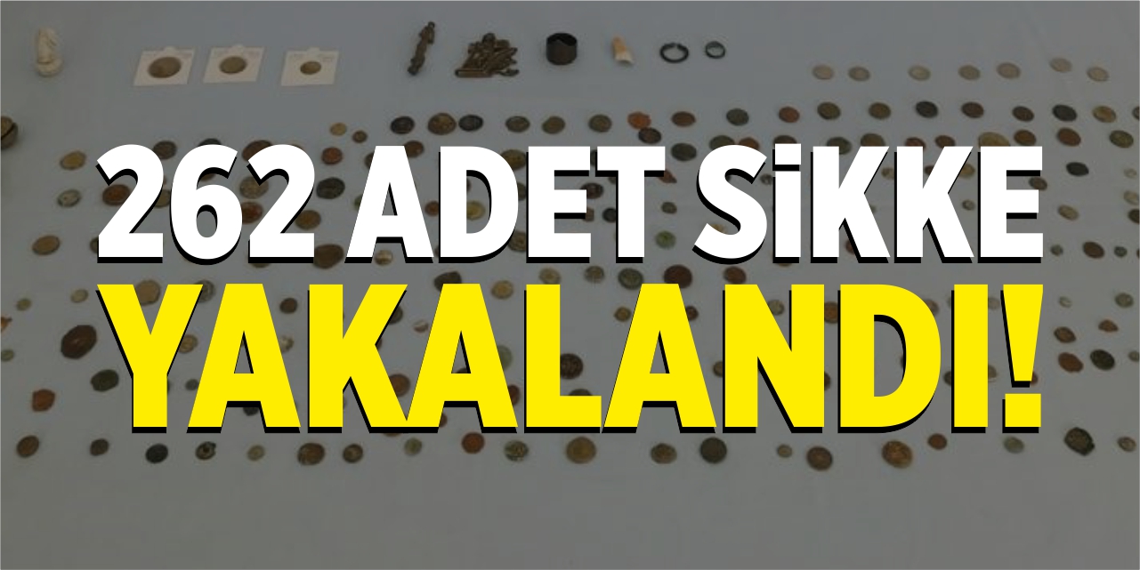 262 adet sikke yakalandı!