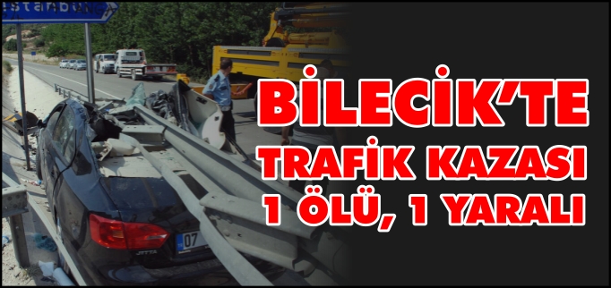 BİLECİK’TE TRAFİK KAZASI